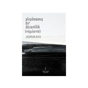 Alışılmamış Bir Düzenlilik - Uğurcan Kaya