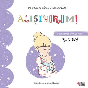 Alışıyorum - Bebeğimle Okuyorum 3-6 Ay - Gözde Erdoğan