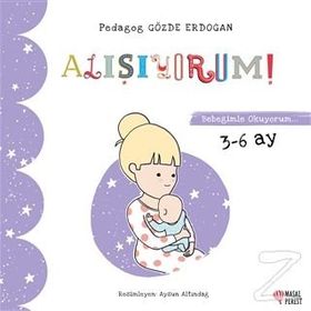 Alışıyorum - Bebeğimle Okuyorum 3-6 Ay - Gözde Erdoğan