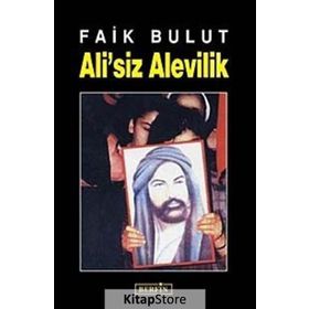 ALI´SIZ ALEVILIK İSLAM'DA ÖZGÜRLÜK ARAYIŞI 1 - FAIK BULUT