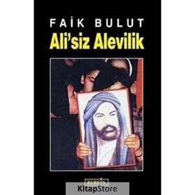 ALI´SIZ ALEVILIK İSLAM'DA ÖZGÜRLÜK ARAYIŞI 1 - FAIK BULUT