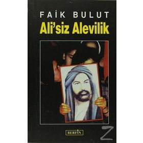 ALI´SIZ ALEVILIK İSLAM'DA ÖZGÜRLÜK ARAYIŞI 1 - FAIK BULUT