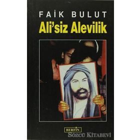 ALI´SIZ ALEVILIK İSLAM'DA ÖZGÜRLÜK ARAYIŞI 1 - FAIK BULUT