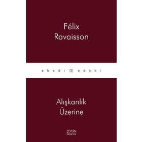 Alışkanlık Üzerine - Felix Ravaisson