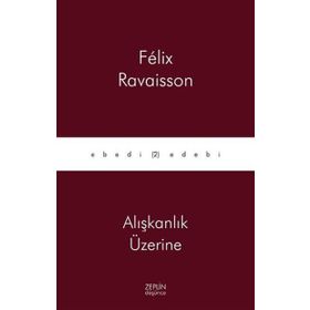 Alışkanlık Üzerine - Felix Ravaisson