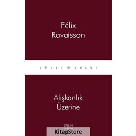 Alışkanlık Üzerine - Felix Ravaisson