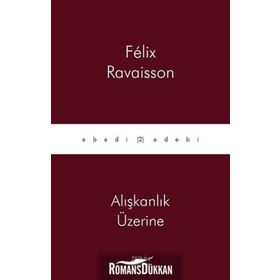 Alışkanlık Üzerine - Felix Ravaisson