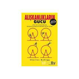 ALIŞKANLIKLARIN GÜCÜ ÖZEL VE İŞ HAYATIMIZDA ALIŞKANLIKLARIMIZIN ARDINDA NE YATAR? - CHARLES DUHIGG