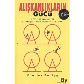 ALIŞKANLIKLARIN GÜCÜ ÖZEL VE İŞ HAYATIMIZDA ALIŞKANLIKLARIMIZIN ARDINDA NE YATAR? - CHARLES DUHIGG