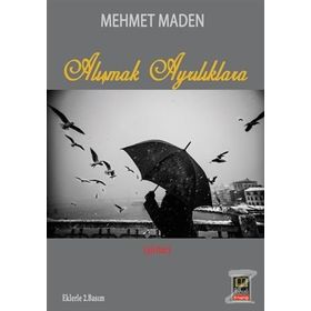 Alışmak Ayrılıklara - Mehmet Maden
