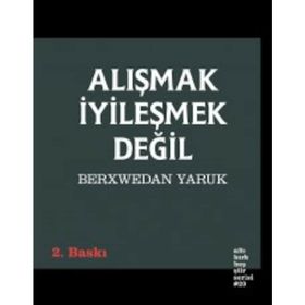 Alışmak İyileşmek Değil - Berxwedan Yaruk