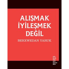 Alışmak İyileşmek Değil - Berxwedan Yaruk