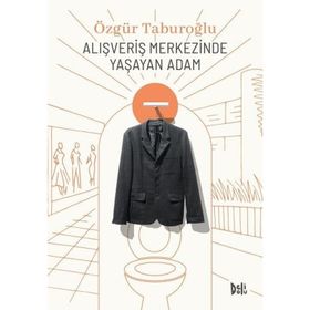 Alışveriş Merkezinde Yaşayan Adam - Özgür Taburoğlu