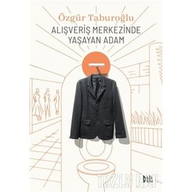 Alışveriş Merkezinde Yaşayan Adam - Özgür Taburoğlu