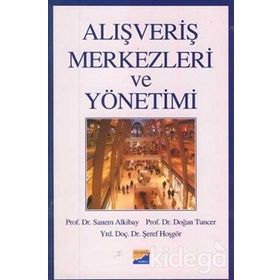 ALIŞVERİŞ MERKEZLERI VE YÖNETİMİ - SANEM ALKIBAY, DOĞAN TUNCER, ŞEREF HOŞGÖR