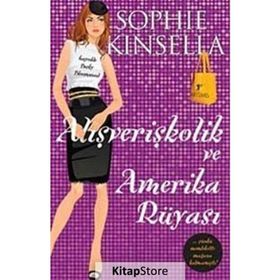 Alışverişkolik Ve Amerika Rüyası - Sophie Kinsella