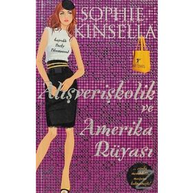 Alışverişkolik Ve Amerika Rüyası - Sophie Kinsella