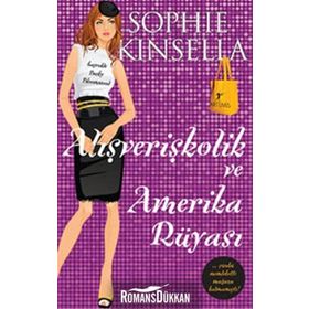 Alışverişkolik Ve Amerika Rüyası - Sophie Kinsella