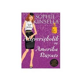 Alışverişkolik Ve Amerika Rüyası - Sophie Kinsella