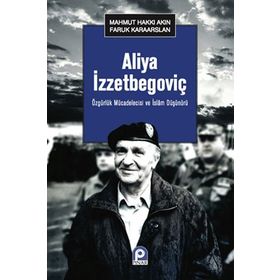 Aliya İzzetbegoviç - Mahmut Hakkı Akın Faruk Karaarslan