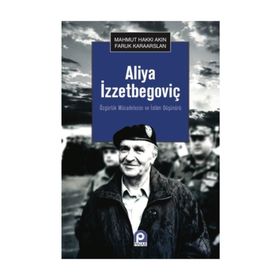 Aliya İzzetbegoviç - Mahmut Hakkı Akın Faruk Karaarslan