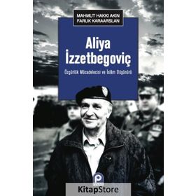 Aliya İzzetbegoviç - Mahmut Hakkı Akın Faruk Karaarslan