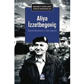 Aliya İzzetbegoviç - Mahmut Hakkı Akın Faruk Karaarslan