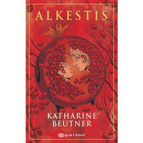 Alkestis - Katherine Beatner