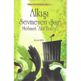 ALKIŞI SEVMEYEN ŞAİR - MEHMET AKIF ERSOY