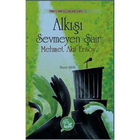 ALKIŞI SEVMEYEN ŞAİR - MEHMET AKIF ERSOY