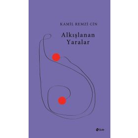 Alkışlanan Yaralar - Kamil Remzi Cin