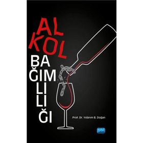 Alkol Bağımlılığı - Yıldırım B. Doğan