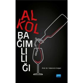 Alkol Bağımlılığı - Yıldırım B. Doğan