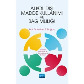 Alkol Dışı Madde Kullanımı ve Bağımlılığı - Yıldırım B. Doğan