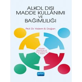 Alkol Dışı Madde Kullanımı ve Bağımlılığı - Yıldırım B. Doğan