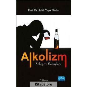 Alkolizm Sebep ve Sonuçları - Salih Yaşar Özden