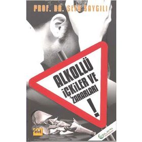 ALKOLLÜ İÇKILER VE ZARARLARI - SEFA SAYGILI