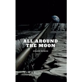 All Around The Moon - Jules Verne