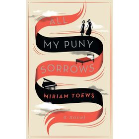 All My Puny Sorrows - Miriam Toews