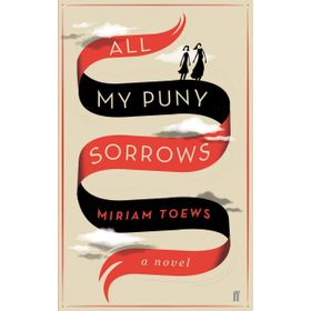 All My Puny Sorrows - Miriam Toews