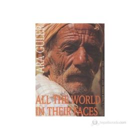 ALL THE WORLD IN THEIR FACES - ARA GÜLER