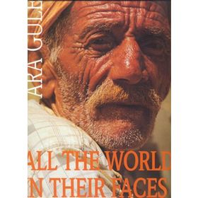 ALL THE WORLD IN THEIR FACES - ARA GÜLER