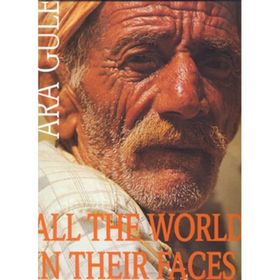 ALL THE WORLD IN THEIR FACES - ARA GÜLER