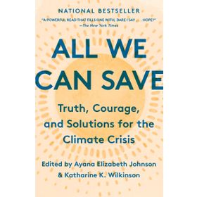 All We Can Save - Truth, Courage, and Solutions for the Climate Crisis