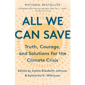 All We Can Save - Truth, Courage, and Solutions for the Climate Crisis