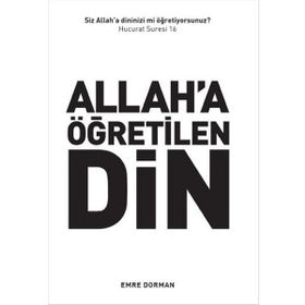 Allah a Öğretilen Din - Emre Dorman