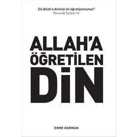 Allah a Öğretilen Din - Emre Dorman