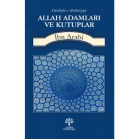 Allah Adamları ve Kutuplar - Muhyiddin İbni Arabi