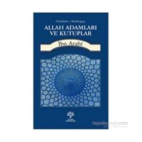 Allah Adamları ve Kutuplar - Muhyiddin İbni Arabi