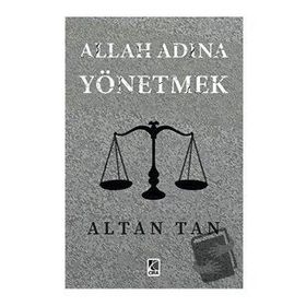 Allah Adına Yönetmek - Altan Tan - Çıra Yayınları